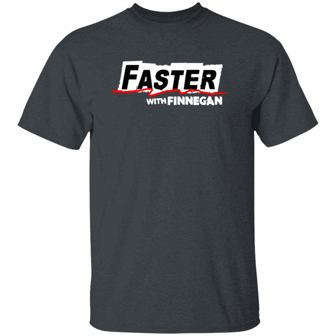 Faster With Finnegan T Shirt Faster With Finnegan T Shirt