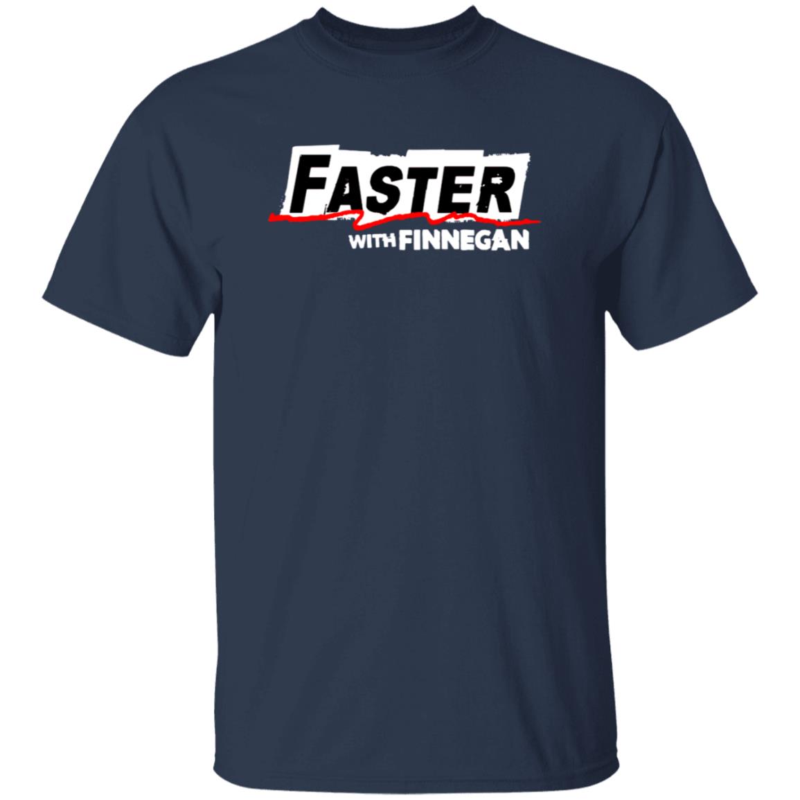 Faster With Finnegan T Shirt Faster With Finnegan T Shirt