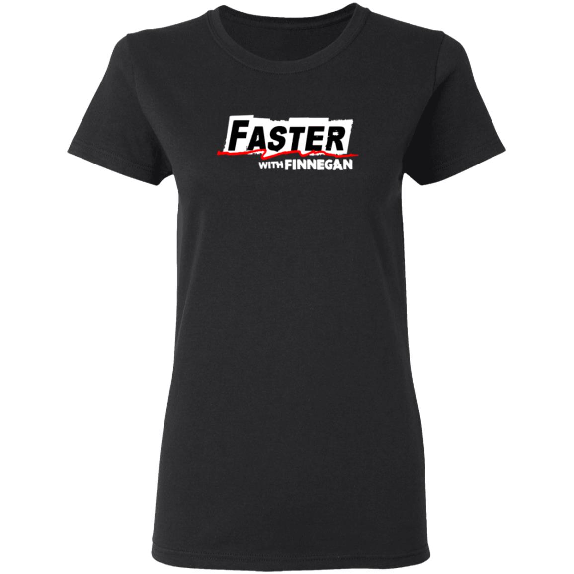 Faster With Finnegan T Shirt Faster With Finnegan T Shirt