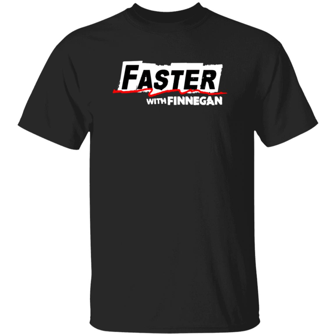 Faster With Finnegan T Shirt Faster With Finnegan T Shirt