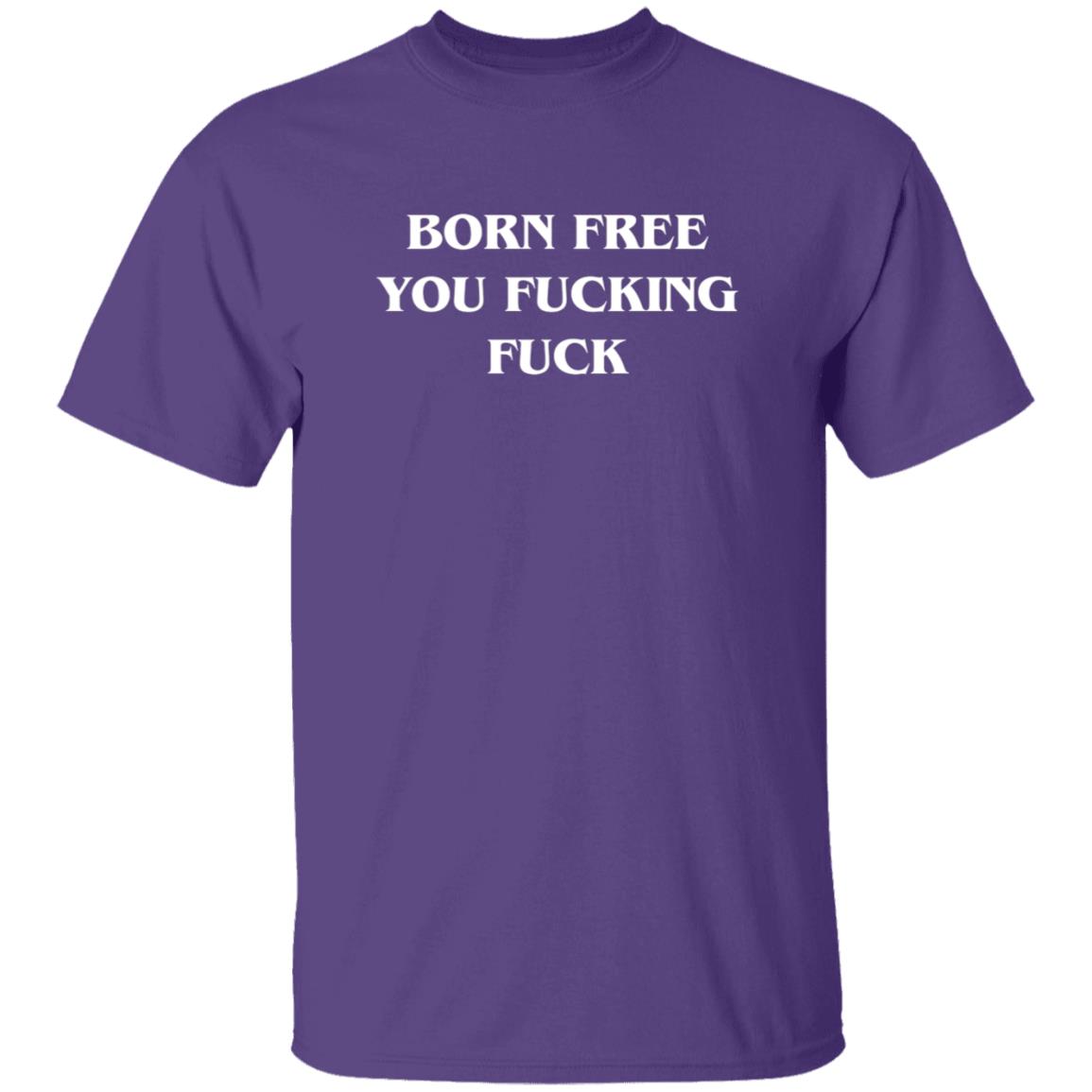 Alex O'Neill Born Free You Fucking Fuck Shirt Alex O'Neill Born Free You Fucking Fuck Shirt