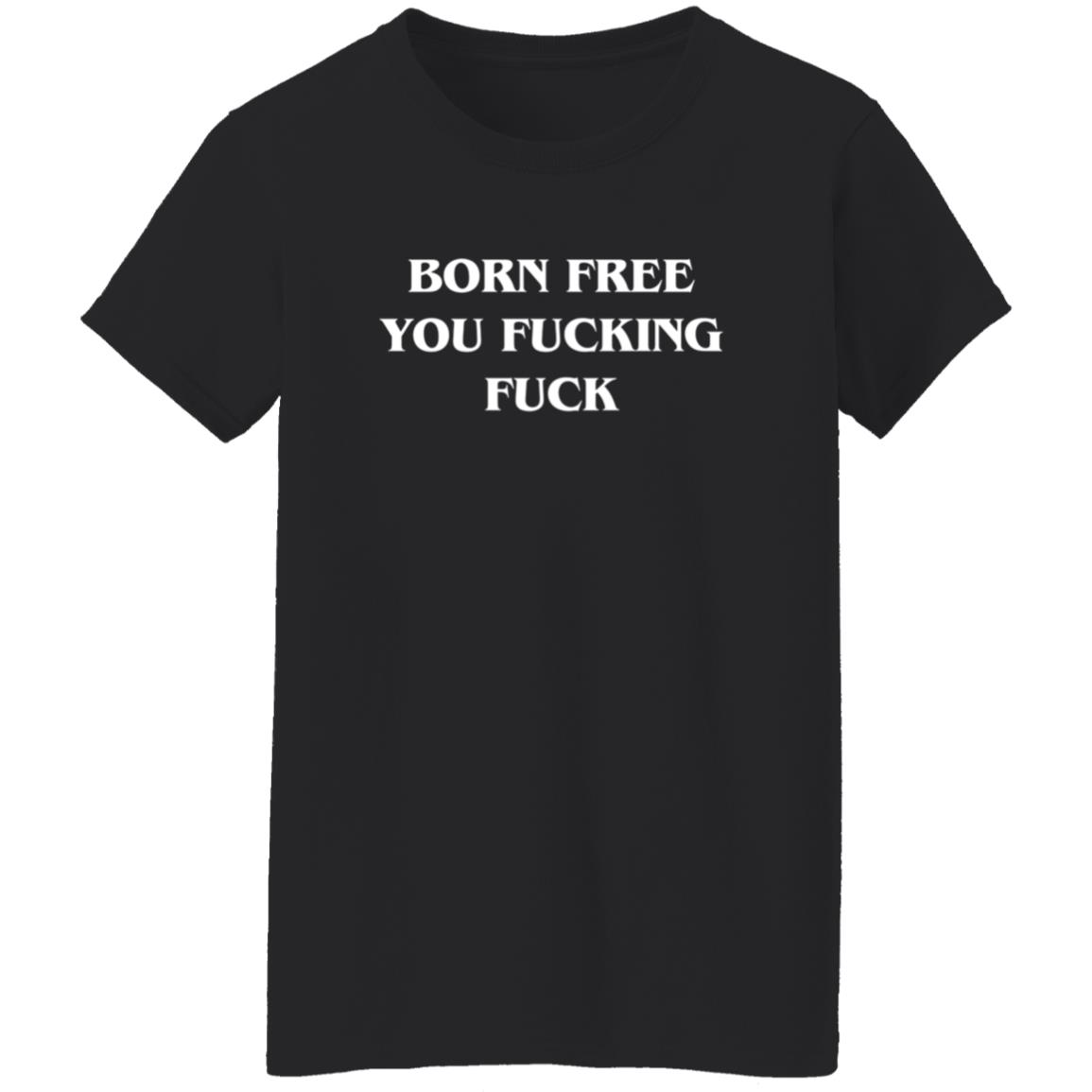 Alex O'Neill Born Free You Fucking Fuck Shirt Alex O'Neill Born Free You Fucking Fuck Shirt