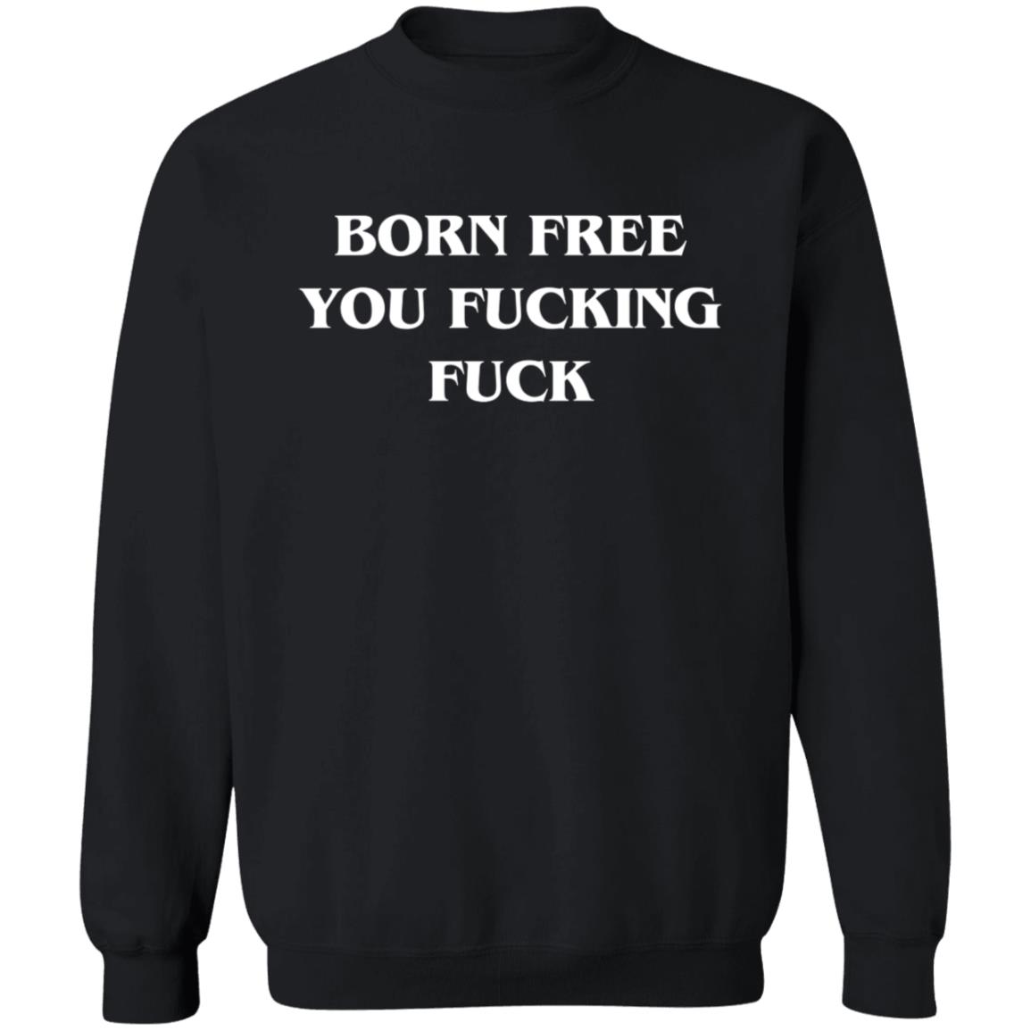 Alex O'Neill Born Free You Fucking Fuck Shirt Alex O'Neill Born Free You Fucking Fuck Shirt