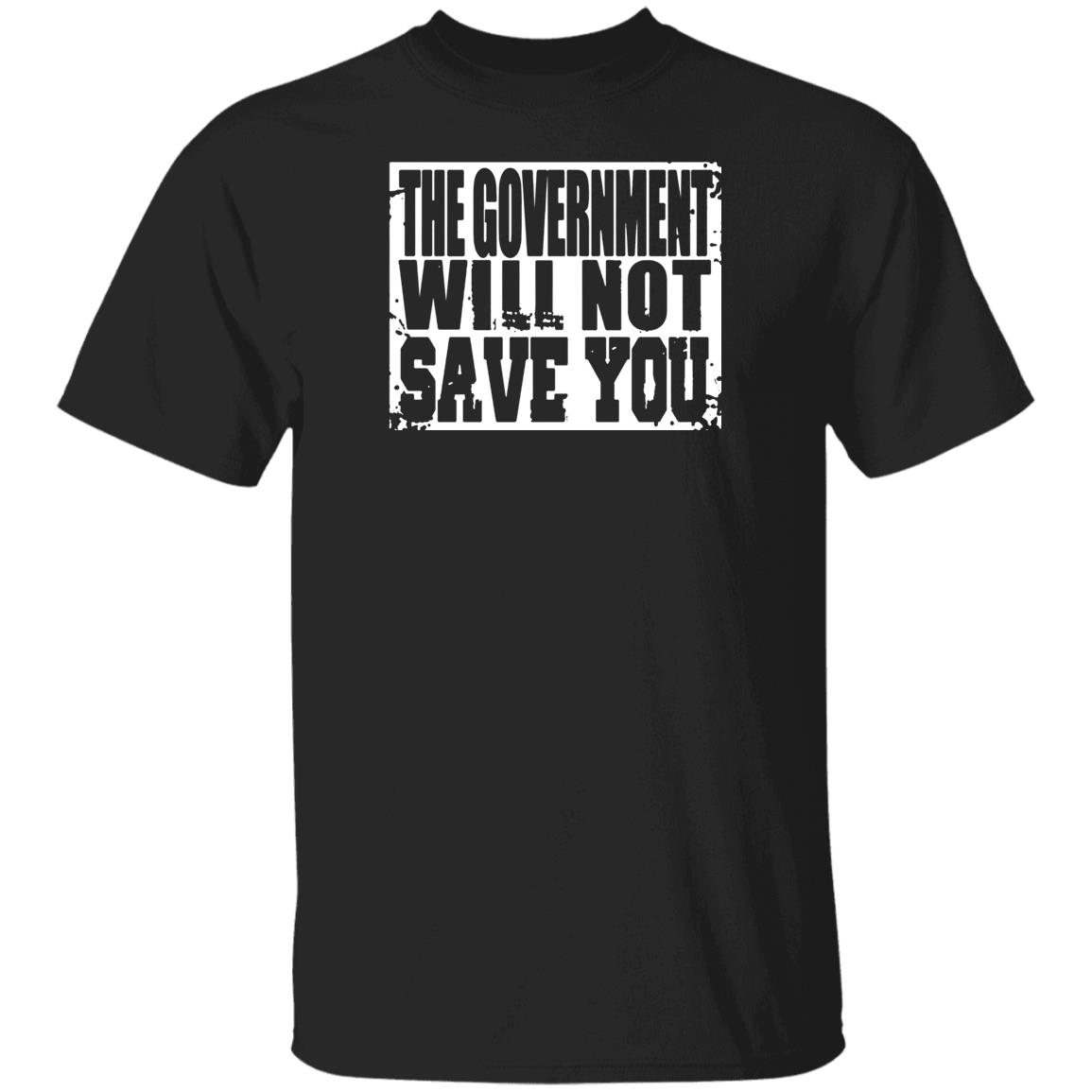 Adam Brimson Designs Merch The Government Will Not Save You T Shirt Adam Brimson Designs Merch The Government Will Not Save You T Shirt