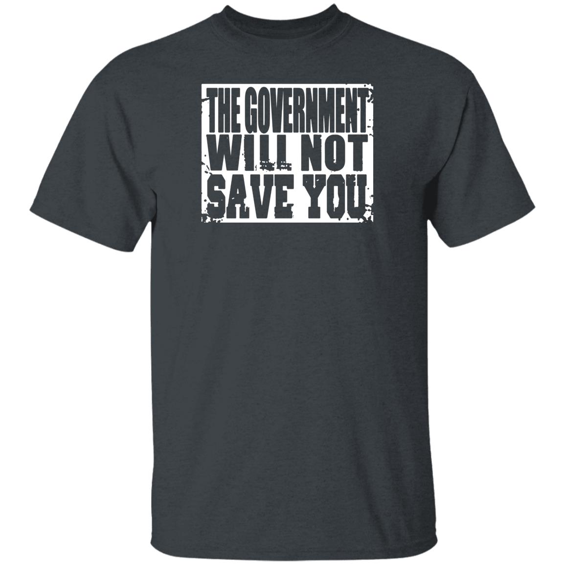 Adam Brimson Designs Merch The Government Will Not Save You T Shirt Adam Brimson Designs Merch The Government Will Not Save You T Shirt