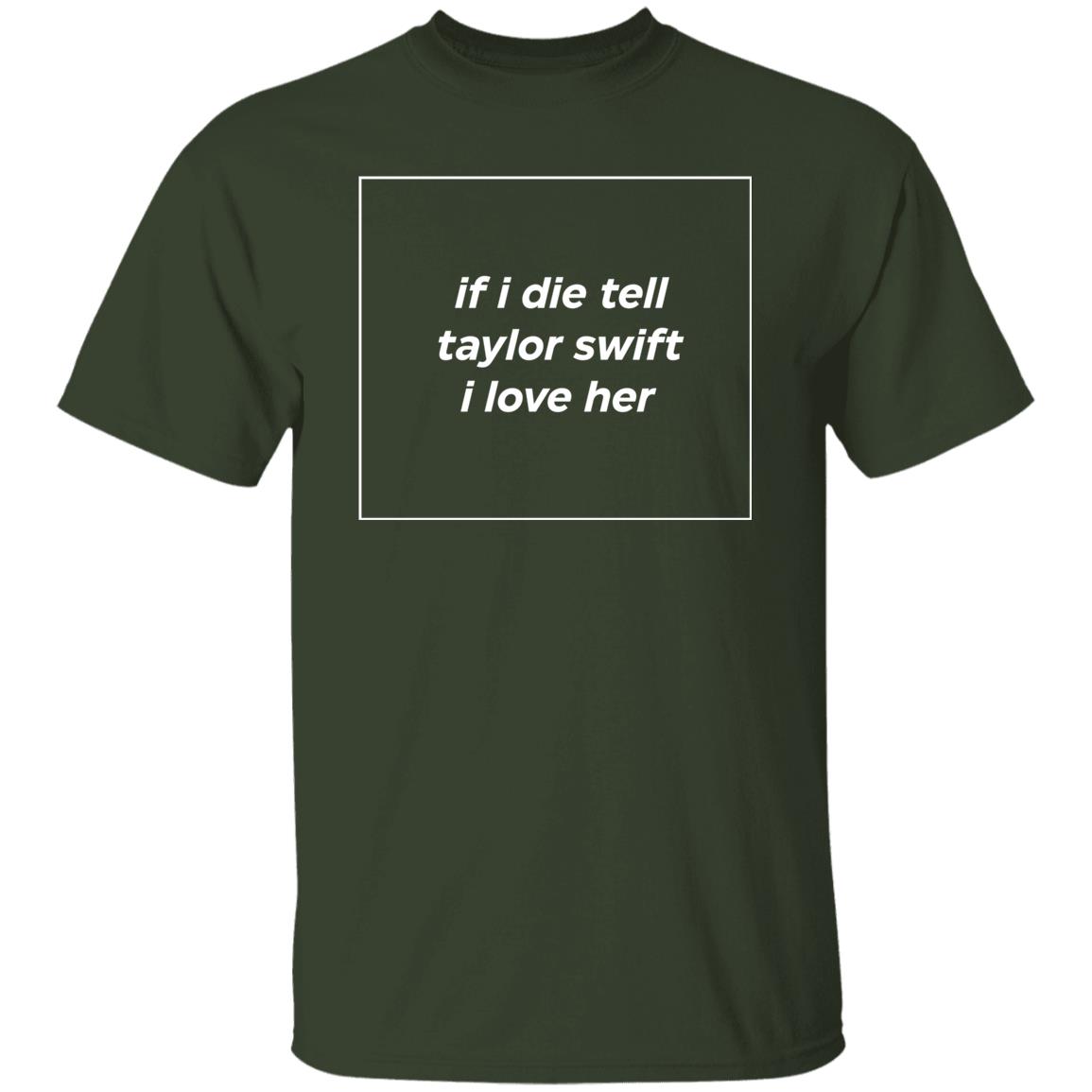 If I Die Tell Taylor Swift I Love Her Shirt Funny