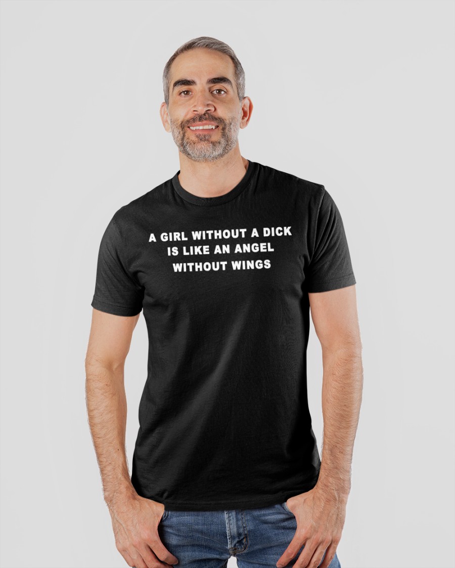 DoSomeMolly A Girl Without A Dick Is Like An Angel Without Wings T Shirt DoSomeMolly A Girl Without A Dick Is Like An Angel Without Wings T Shirt